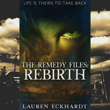 Remedy Files, The: Rebirth - Lauren Eckhardt