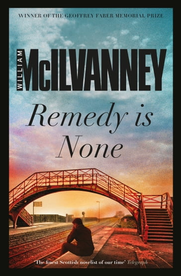 Remedy Is None - William McIlvanney