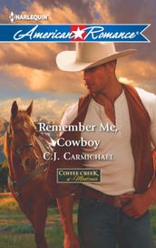 Remember Me, Cowboy (Coffee Creek, Montana, Book 1) (Mills & Boon American Romance)