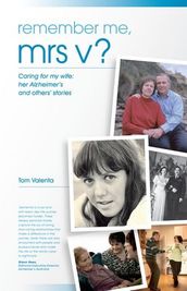 Remember Me Mrs V?: Caring For My Wife: Her Alzheimer