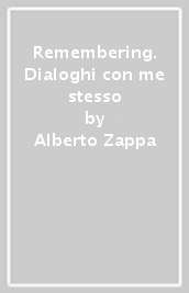 Remembering. Dialoghi con me stesso