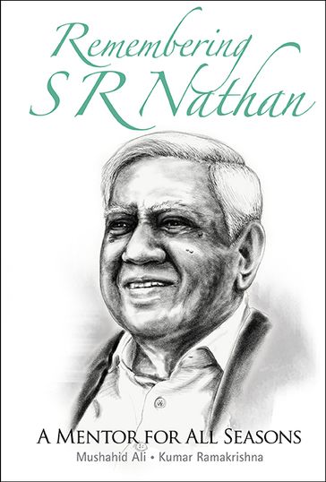 Remembering S R Nathan: A Mentor For All Seasons - Kumar Ramakrishna - Mushahid Ali
