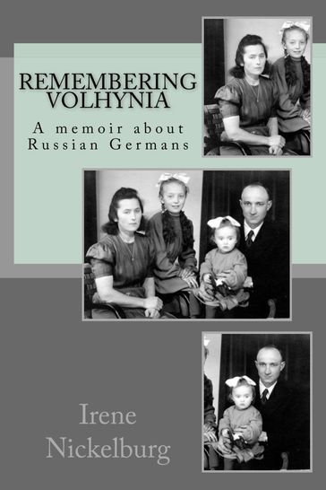 Remembering Volhynia - Irene Nickelburg