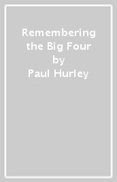 Remembering the Big Four