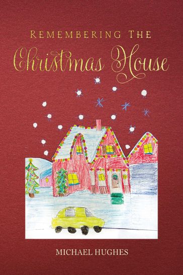 Remembering the Christmas House - Michael Hughes