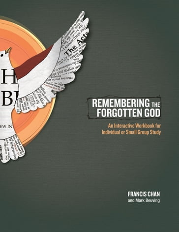 Remembering the Forgotten God: An Interactive Workbook for Individual and Small Group Study - Francis Chan - Mark Beuving