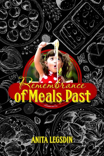 Remembrance of Meals Past - Anita Legsdin