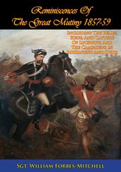 Reminiscences Of The Great Mutiny 1857-59 [Illustrated Edition]