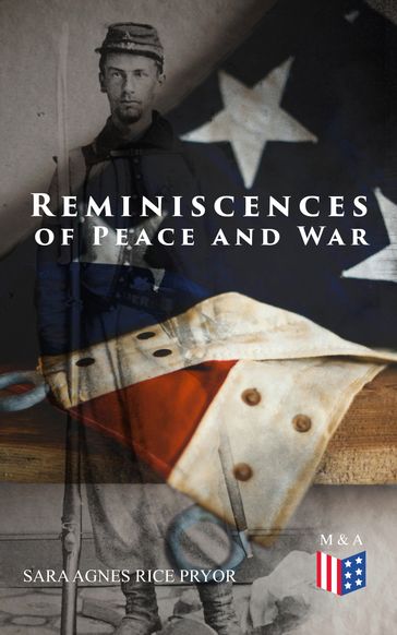 Reminiscences of Peace and War - Sara Agnes Rice Pryor