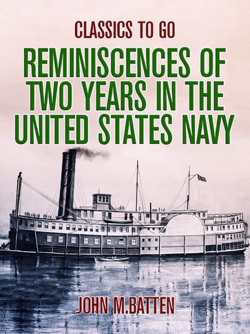 Reminiscences of Two Years in the United States Navy - John M. Batten