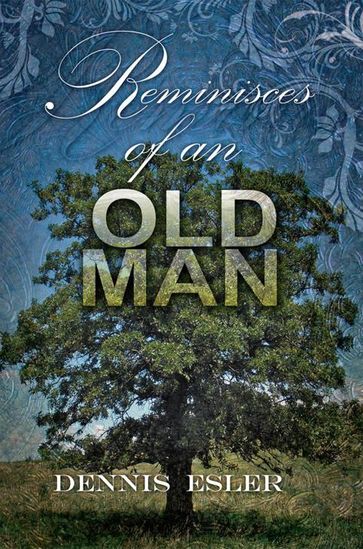 Reminisces of an Old Man - Dennis Esler