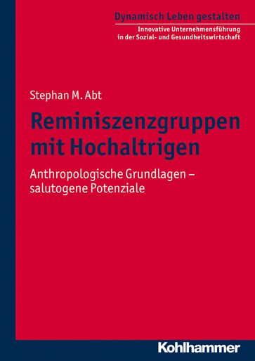 Reminiszenzgruppen mit Hochaltrigen - Hermann Schoenauer - Stephan M. Abt