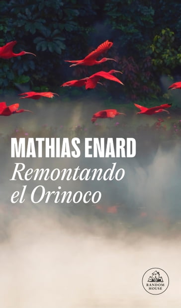 Remontando el Orinoco - Mathias Enard