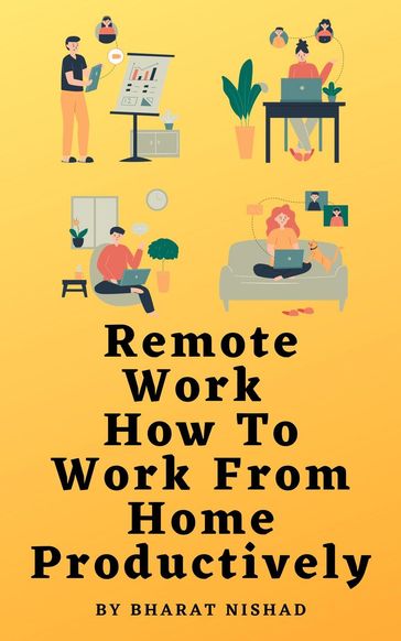 Remote Work: How To Work From Home Productively - BHARAT NISHAD