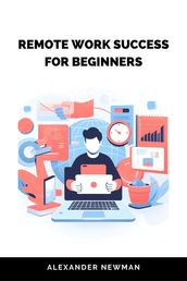 Remote Work Success for Beginners