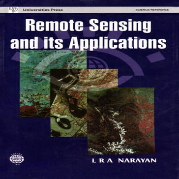 Remote sensing and its Applications - L R A Narayan