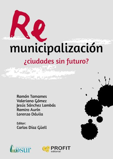 Remunicipalización: ciudades sin futuro?. Ebook. - Jesús Sánchez Lambás - Lorenzo Dávila - Ramiro Aurín - Ramón Tamames - Valeriano Gómez