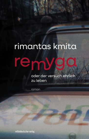 Remyga oder Der Versuch ehrlich zu leben - Rimantas Kmita