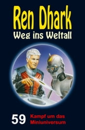 Ren Dhark  Weg ins Weltall 59: Kampf um das Miniuniversum