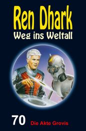 Ren Dhark  Weg ins Weltall 70: Die Akte Grovis