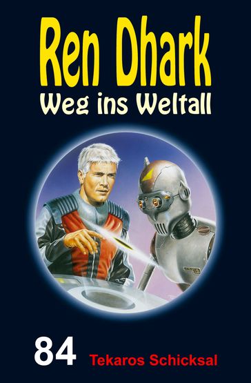 Ren Dhark  Weg ins Weltall 84: Tekaros Schicksal - Manfred Weinland - Jan Gardemann - Nina Morawietz