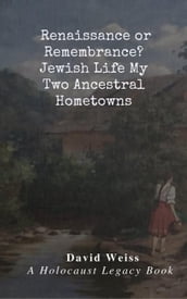 Renaissance or Remembrance? Jewish Life in My Two Ancestral Hometowns