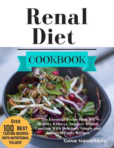 Renal Diet Cookbook: The Essential Recipe Book For Healthy Kidneys -Improve Kidney Function With Delicious, Simple and Kidney-friendly Recipes - Dave Nevartado
