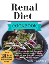 Renal Diet Cookbook: The Essential Recipe Book For Healthy Kidneys -Improve Kidney Function With Delicious, Simple and Kidney-friendly Recipes