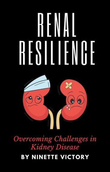 Renal Resilience: Overcoming Challenges in Kidney Disease - Ninette Victory