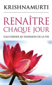 Renaître chaque jour - S accorder au diapason de la vie