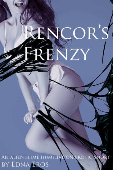 Rencor's Frenzy - Edna Eros