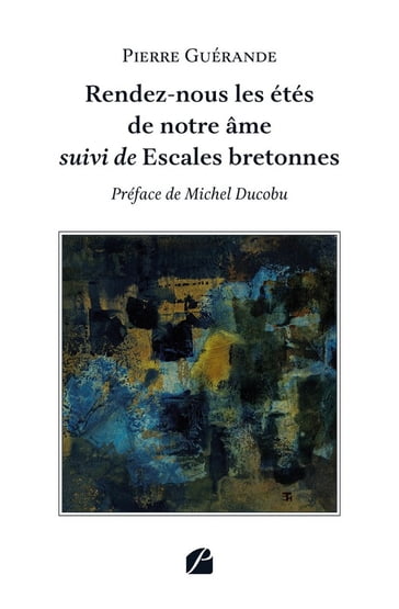 Rendez-nous les étés de notre âme suivi de Escales bretonnes - Pierre Guérande