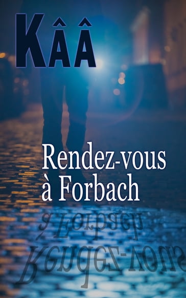 Rendez-vous à Forbach - Kââ