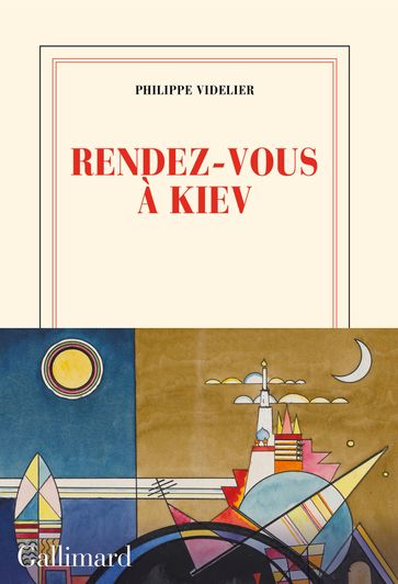 Rendez-vous à Kiev suivi de L'escalier d'Odessa - Philippe Videlier