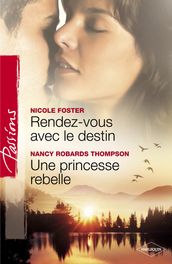 Rendez-vous avec le destin - Une princesse rebelle (Harlequin Passions)