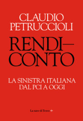 Rendiconto. La sinistra italiana dal PCI a oggi