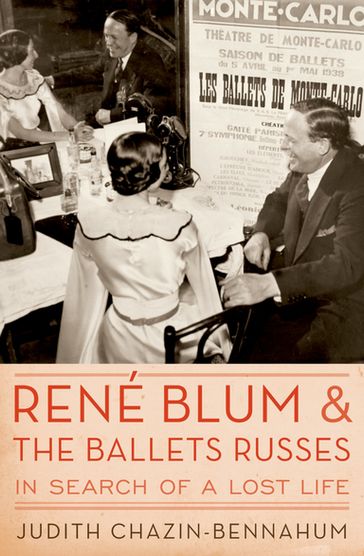 Rene Blum and The Ballets Russes - Judith Chazin-Bennahum