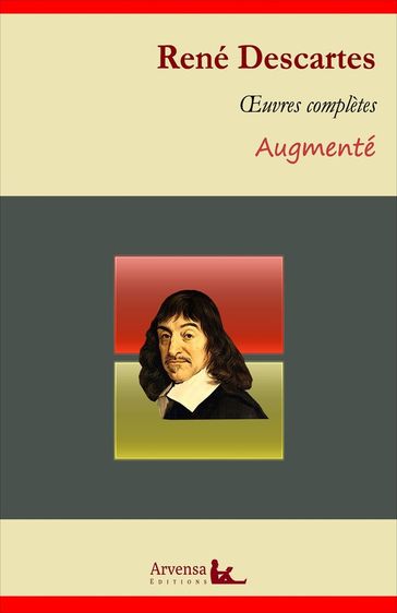 René Descartes : Oeuvres complètes et annexes (mises en français moderne, annotées, illustrées) - René Descartes