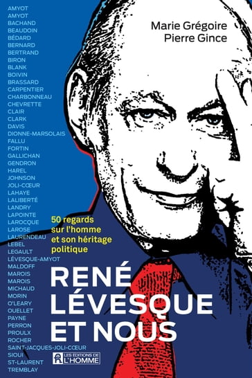 René Lévesque et nous - Pierre Gince - Marie Grégoire