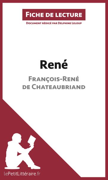René de François-René de Chateaubriand (Fiche de lecture) - Delphine Leloup - lePetitLitteraire