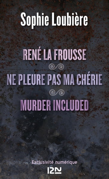 René la frousse suivi de Ne pleure pas ma chérie et Murder included - Sophie LOUBIÈRE