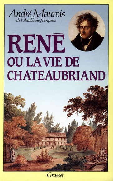 René ou la vie de Chateaubriand - André Maurois