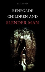 Renegade Children and Slender Man