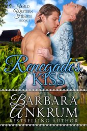 Renegade s Kiss (Wild Western Hearts Series, Book 3)