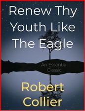 Renew Thy Youth Like The Eagle