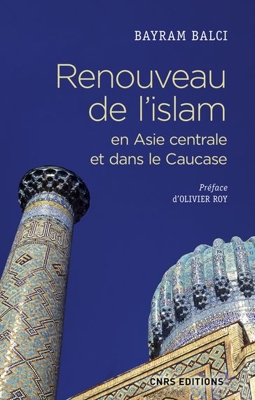 Renouveau de l'islam en Asie centrale et dans le Caucase - Olivier Roy - Bayram Balc?