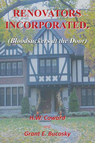 Renovators Incorporated: Bloodsuckers at the Door - H.W. Coward - Grant E. Bucosky