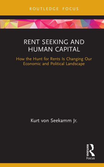 Rent Seeking and Human Capital - Kurt von Seekamm Jr.