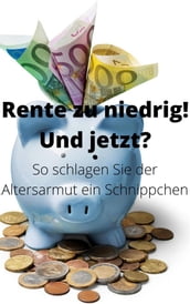 Rente zu niedrig! Und jetzt?