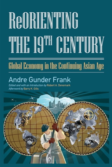 Reorienting the 19th Century - Andre Gunder Frank - Robert A. Denemark